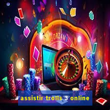 assistir trolls 3 online